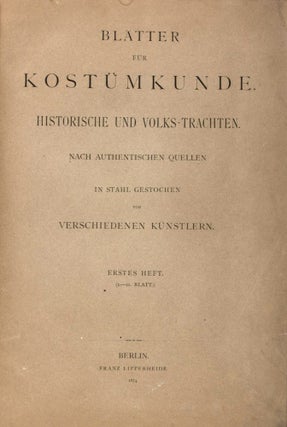 Blätter für Kostümkunde: Historische und Volks-Trachten nach Authentischen Trachten in Stahl gestochen von verschiedenen Künstlern (Erstes Heft; 1.-12. Blatt)