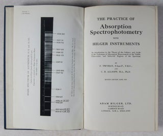 The Practice of Absorption Spectrophotometry with Hilger Instruments: An introduction to the Theory of the Subject, and Guide to the technique of Absorption Measurement in the Visible, Ultra-violet, and Infra-red Regions of the Spectrum [INSCRIBED]