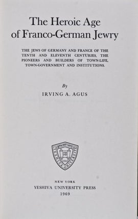 Item #21867 The Heroic Age of Franco-German Jewry: The Jews of Germany and France of the Tenth...