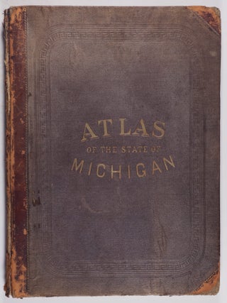Item #22003 Atlas of the State of Michigan. Alexander Winchell, C. I. Walker, Oramel Hosford,...