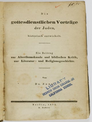 Die gottesdienstlichen Vortr&auml;ge der Juden, historisch entwickelt: Ein Beitrag zur Alterthumskunde und biblischen Kritik, zur Literatur- und Religionsgeschichte
