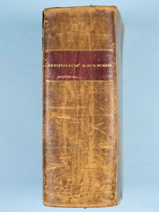 A Grammar of the Hebrew Language & A Hebrew Chrestomathy Designed as the First Volume of a Course of Hebrew Study & A Manual Hebrew and English Lexicon including the Biblical Chaldee