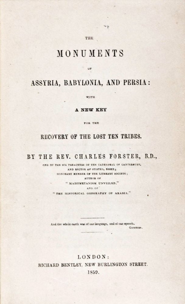 Item #22169 The Monuments of Assyria, Babylonia, and Persia: With A New Key for the Recovery of the Lost Ten Tribes. Charles Forster.