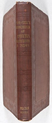 The Monuments of Assyria, Babylonia, and Persia: With A New Key for the Recovery of the Lost Ten Tribes.