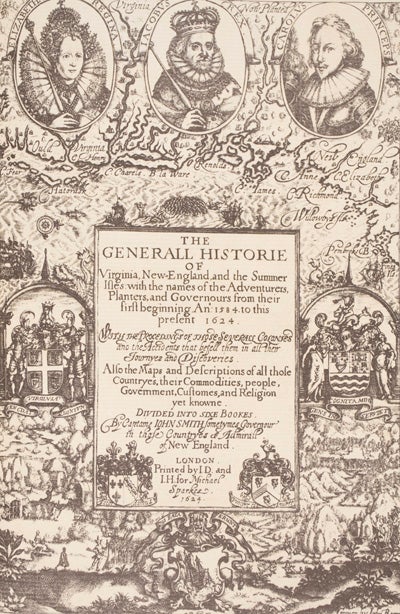 Item #22191 The Generall Historie of Virginia, New-England and the Summer Isles with the names of the Adventurers, Planters, and Governours from their first beginning An. 1584 to this present 1624. John Smith.
