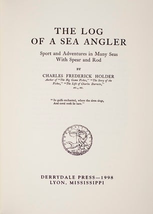 Item #22206 The Log of A Sea Angler: Sport and Adventures in Many Seas With Spear and Rod....