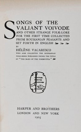 Songs of the Valiant Voivode and Other Strange Folk-Lore for the First Time Collected From Roumanian Peasants and Set Forth in English