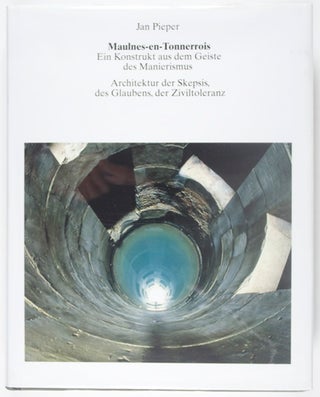 Item #22353 Maulnes-en-Tonnerrois; Ein Konstrukt aus dem Geiste des Manierismus. Architektur der...