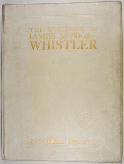 Item #22369 The Etchings of James McNeill Whistler. Campbell Dodgson.