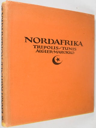 Nordafrika: Tripolis. Tunis. Algier. Marokko; Baukunst, Landschaft, Volksleben