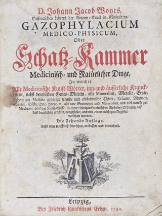 Item #22671 Gazophylacium Medico-Physicum oder Schatz-Kammer Medizinisch - und Natürlicher...