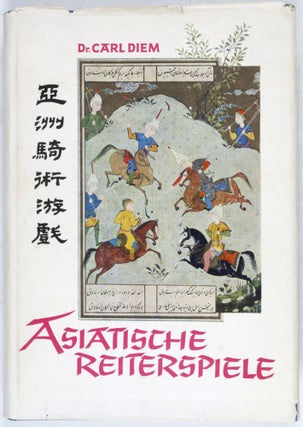 Item #22803 Asiatische Reiterspiele: Ein Beitrag zur Kulturgeschichte der Völker. Carl Diem