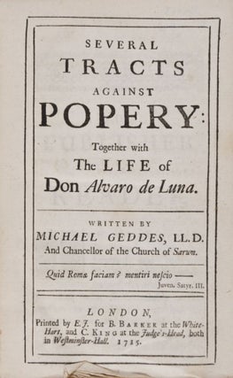 Item #23340 Several tracts against popery together with the life of Don Alvaro de Luna. Michael...