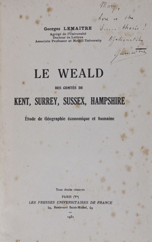 Item #23366 Le Weald des Comtés de Kent, Surrey, Sussex, Hampshire. Etude de Géographie économique et humaine. Georges Lemaitre.