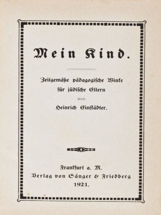 Item #23454 Mein Kind. Zeitgemässe pädagogische Winke für jüdische Eltern. Heinrich Einstadter