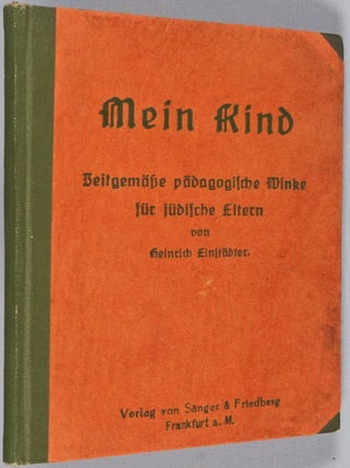 Mein Kind. Zeitgemässe pädagogische Winke für jüdische Eltern