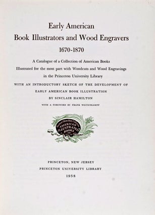 Item #23478 Early American book illustrators and wood engravers, 1670-1870; a catalogue of a...