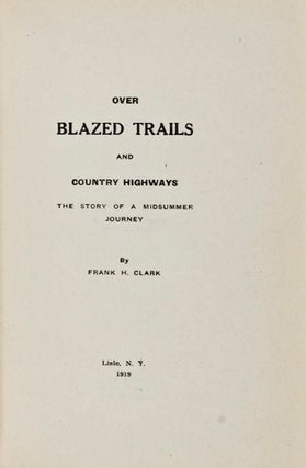 Item #23647 Over Blazed Trails and County Highways: The Story of a Midsummer Journey [INSCRIBED]....