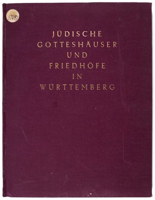 Item #23693 Jüdische Gotteshäuser und Friedhöfe in Württemberg. Herrausgegeben vom Obberat...