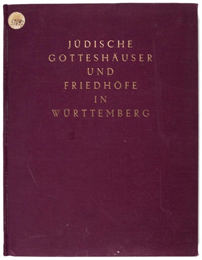 Item #23693 Jüdische Gotteshäuser und Friedhöfe in Württemberg. Herrausgegeben vom Obberat der Israelitischen Religionsgemeinschaft Württembergs. n/a.