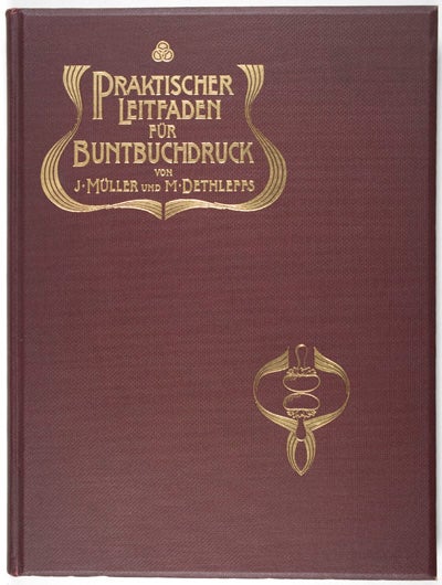Item #23696 Praktischer Leitfaden für Buntbuchdruck. J. Müller, M. Dethleffs.