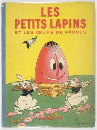Item #23702 Les Petits Lapins et les Oeufs de Pâques (The Little Rabbit and the Easter Eggs)....