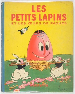 Item #23702 Les Petits Lapins et les Oeufs de Pâques (The Little Rabbit and the Easter Eggs)....