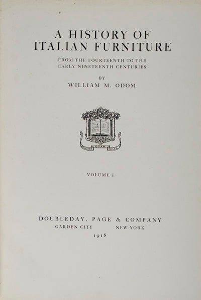 Item #24018 A History of Italian Furniture from the Fourteenth to the Early Nineteenth Centuries [2 volumes]. William M. Odom.