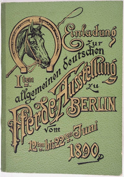 Item #24033 Erste allgemeine Pferde-Ausstellung zu Berlin vom 12. bis 22. Juni 1890 am Stadtbahnhof Zoologischer Garten. N/A.