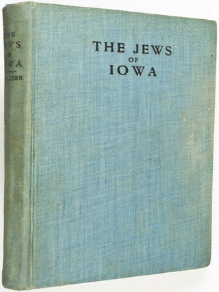 Item #24268 The Jews of Iowa. Complete History and Accurate Account of their Religious, Social,...