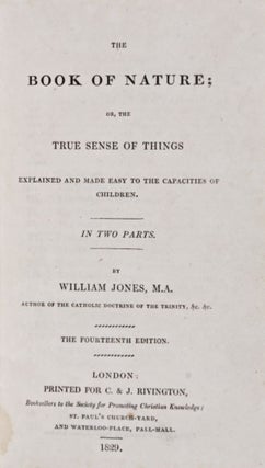 Item #24356 The Book of Nature; or, the True Sense of Things Explained and Made easy to the...