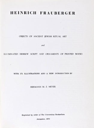 Objects of Ancient Jewish Ritual Art and Illuminated Hebrew Script and Ornament of Printed books (Über alte Kultusgegenstände in Synagoge und Haus & Verzierte Hebräische Schrift und jüdischer Buchschmuck)