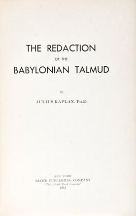 Item #24821 The Redaction of the Babylonian Talmud. Julius Kaplan