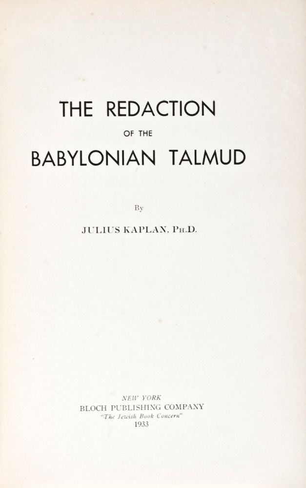 Item #24821 The Redaction of the Babylonian Talmud. Julius Kaplan.