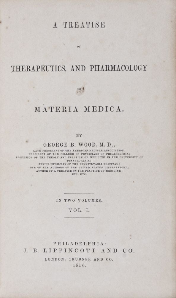 Item #25412 A Treatise on Therapeutics and Pharmacology or Materia Medica. 2 vols. (Complete). George B. Wood.
