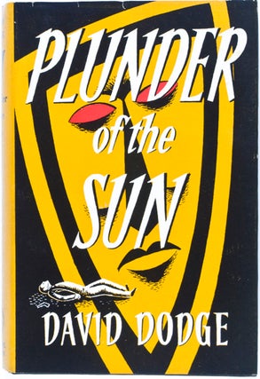 Item #25833 Plunder of the Sun. David Dodge