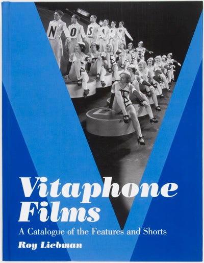 Item #25895 Vitaphone Films. A Catalogue of the Features and Shorts. Roy Liebman.
