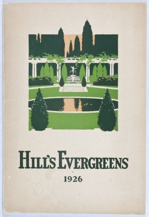Item #25960 Hill's Evergreens 1926. Inc The D. Hill Nursery Co