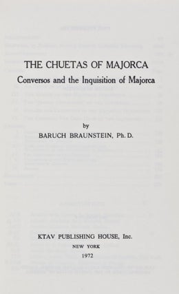 Item #25992 The Chuetas of Majorca. Conversos and the Inquisition of Majorca. Baruch Braunstein