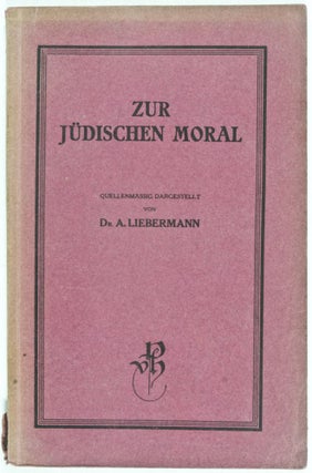Item #26020 Zur Jüdischen Moral. Das Verhalten von Juden gegenüber Nichtjuden nach dem...
