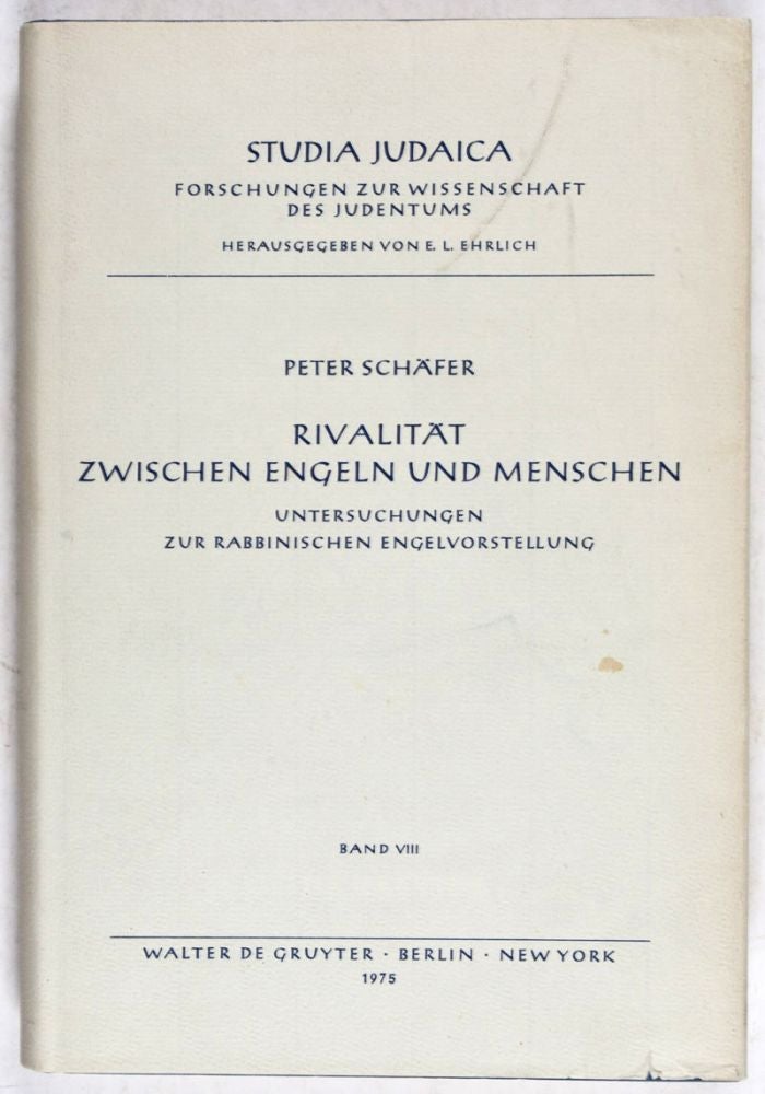 Item #26259 Rivalität zwischen Engelen und Menschen. Untersuchungen zur rabbinischen Engelvorstellung. Peter Schäfer.