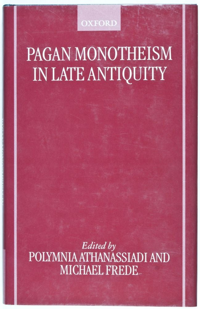 Item #26358 Pagan Monotheism in Late Antiquity. Polymnia Athanassiadi, Michael Frede.
