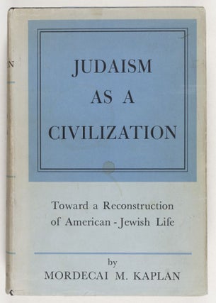 Item #26385 Judaism as a Civilization. Mordecai M. Kaplan