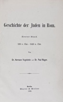 Item #26431 Geschichte der Juden in Rom (2 volumes in one). Hermann Vogelstein, Paul Rieger