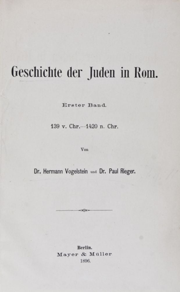Item #26431 Geschichte der Juden in Rom (2 volumes in one). Hermann Vogelstein, Paul Rieger.