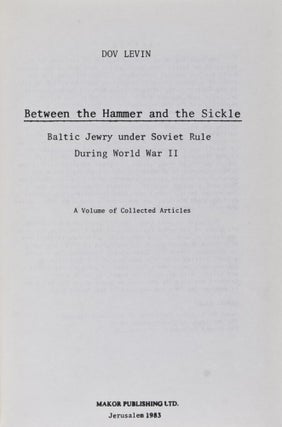 Item #26437 Between the Hammer and the Sickle: Baltic Jewry under Soviet Rule During World War...