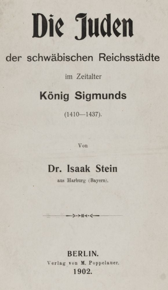 Item #26492 Die Juden der Schwäbischen Reichsstädte im Zeitalter König Sigmunds. Isaak Stein.