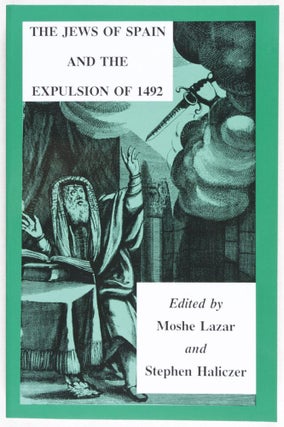 Item #26672 The Jews of Spain and the Expulsion of 1492. Moshe Lazar, Stephen Haliczer