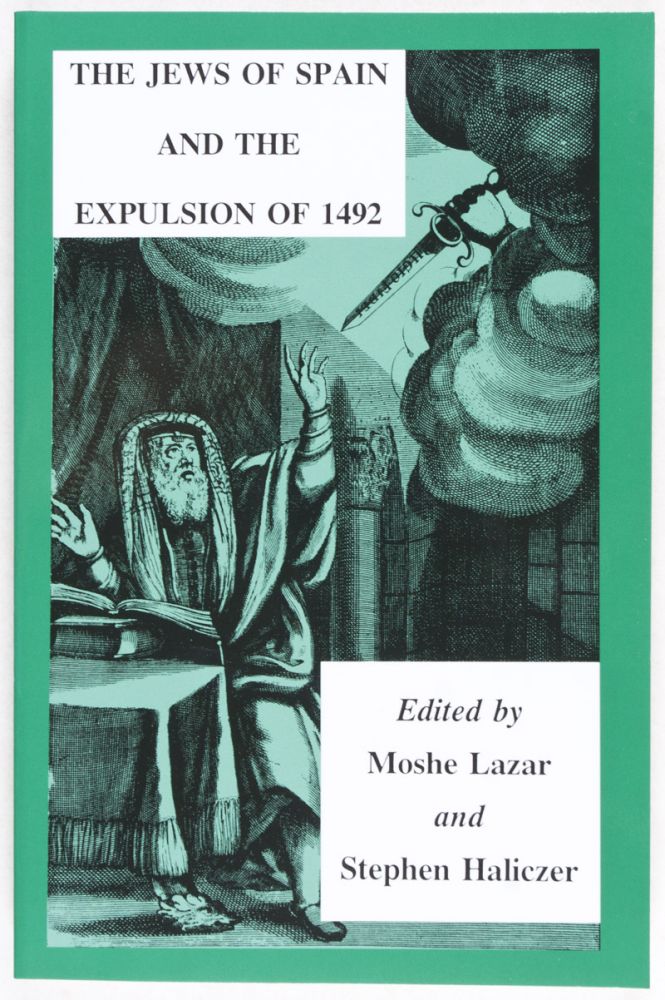 Item #26672 The Jews of Spain and the Expulsion of 1492. Moshe Lazar, Stephen Haliczer.