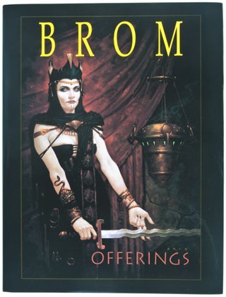 Item #26802 Offerings: The Art of Brom [SIGNED BY, AND WITH ORIGINAL DRAWING BY THE ARTIST]. Brom